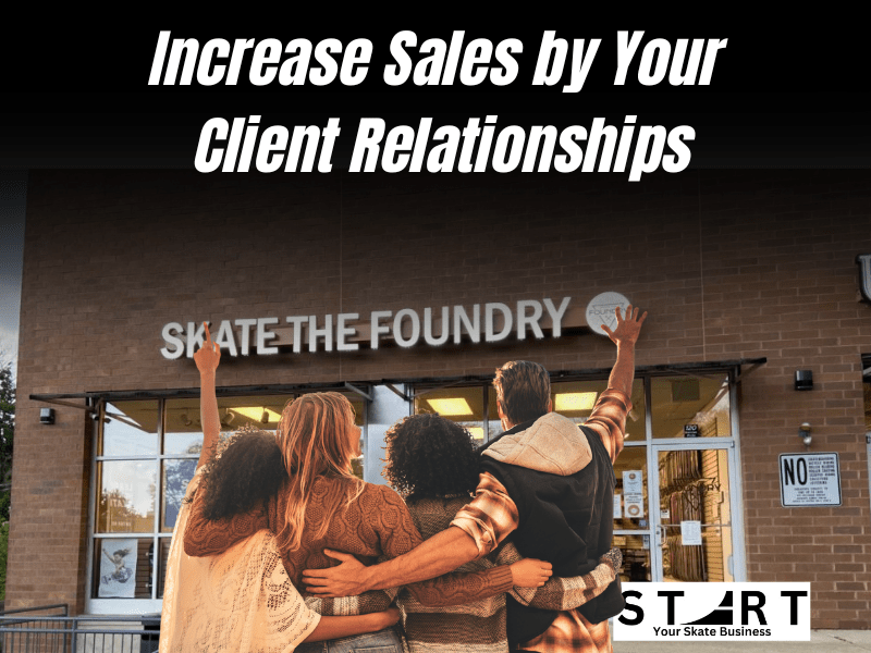 Increase Sales by Your Client relationships