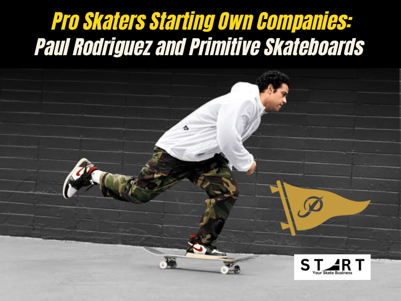 Pro Skaters Starting Own Companies: Paul Rodriguez and Primitive Skateboards