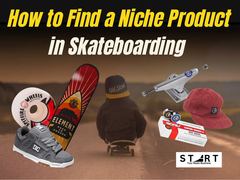 How to Find a Niche Product in Skateboarding