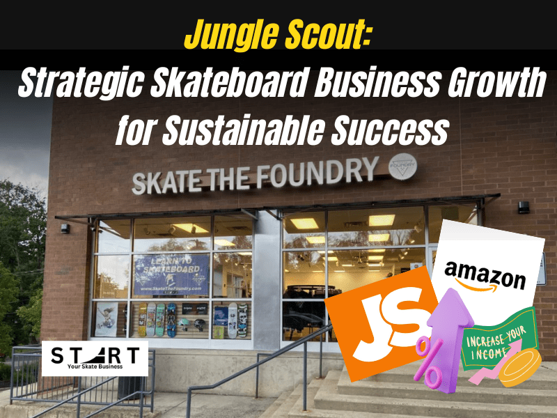 Jungle Scout: Strategic Skateboard Business Growth for Sustainable Success